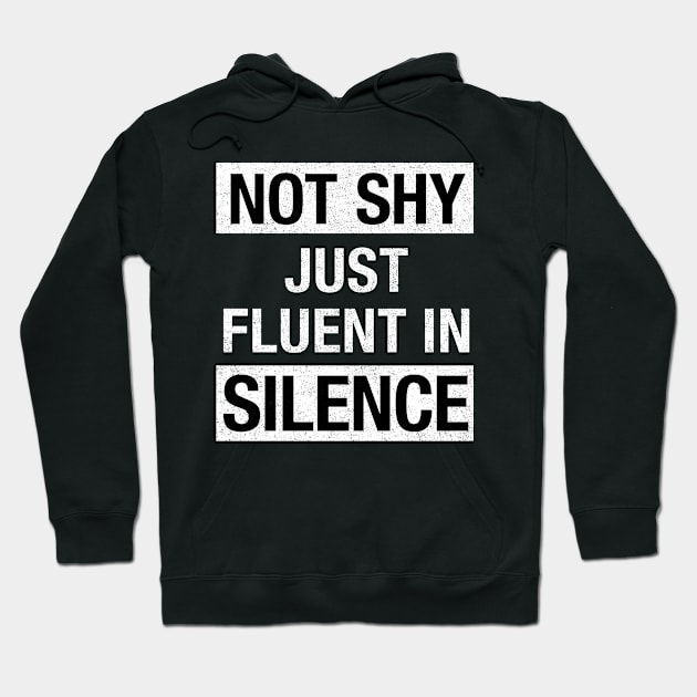 Not Shy Just Fluent in Silence, Introvert Gift Hoodie by PunTime